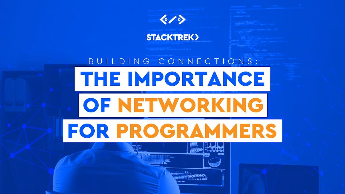 Building Connections: The Importance of Networking for Programmers
